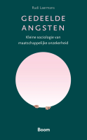Gedeelde angsten - Kleine sociologie van maatschappelijke onzekerheid